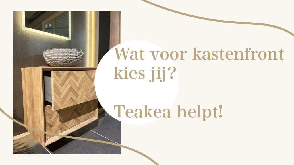 Wat voor Kastenfront Kies Jij? Teakea Helpt!
